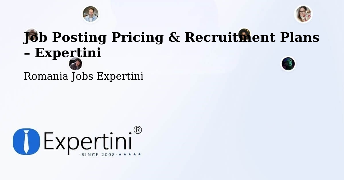 Job Posting Pricing & Recruitment Plans – Comuna Glăvile - Comuna Glăvile, Romania Jobs Expertini